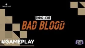 Dying light : Bad Blood – Our Review