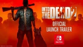 Into the Dead 2 Launch Trailer Brings the Horror for Halloween on Nintendo Switch