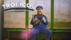 TROPICO 6 – NINTENDO SWITCH EDITION OUT NOW