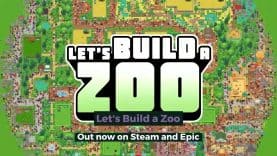🐻Let’s Build a Zoo🐯 is here! Out now on Steam and Epic